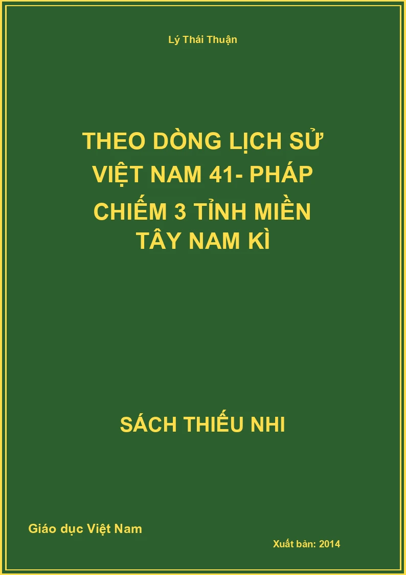 Theo dòng lịch sử Việt Nam 41- Pháp chiếm 3 tỉnh miền Tây Nam Kì