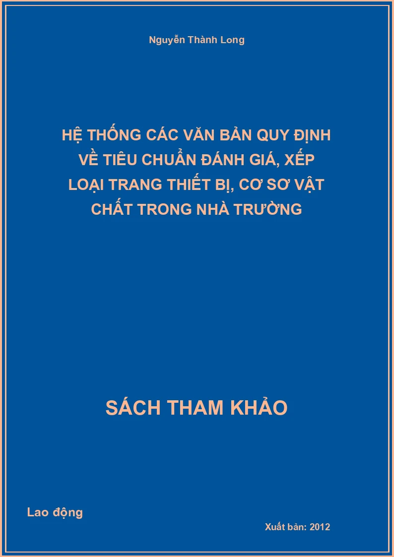Hệ thống các văn bản quy định về tiêu chuẩn đánh giá, xếp loại trang thiết bị, cơ sơ vật chất trong nhà trường