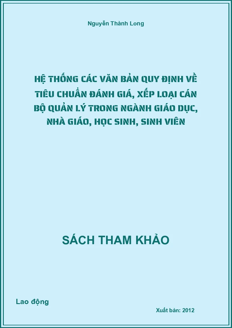 Hệ thống các văn bản quy định về tiêu chuẩn đánh giá, xếp loại cán bộ quản lý trong ngành giáo dục, nhà giáo, học sinh, sinh viên