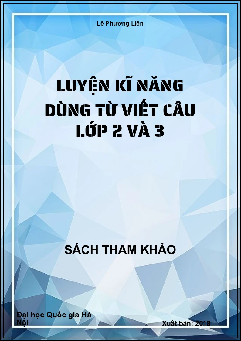 Luyện kĩ năng dùng từ viết câu lớp 2 và 3