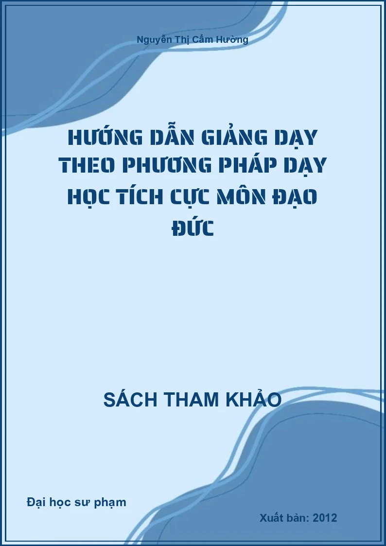 Hướng dẫn giảng dạy theo phương pháp dạy học tích cực môn Đạo đức
