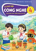 VỞ BÀI TẬP CÔNG NGHỆ 4 ( Tích hợp phát triển năng lực số )