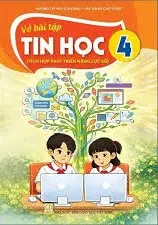VỞ BÀI TẬP TIN HỌC 4 ( Tích hợp phát triển năng lực số )