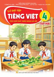 VỞ BÀI TẬP TIẾNG VIỆT 4/2 ( Tích hợp phát triển năng lực số )