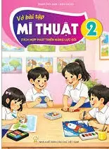 VỞ BÀI TẬP MĨ THUẬT 2 ( Tích hợp phát triển năng lực số )