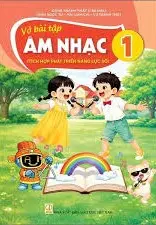 VỞ BÀI TẬP ÂM NHẠC 1 ( Tích hợp phát triển năng lực số )