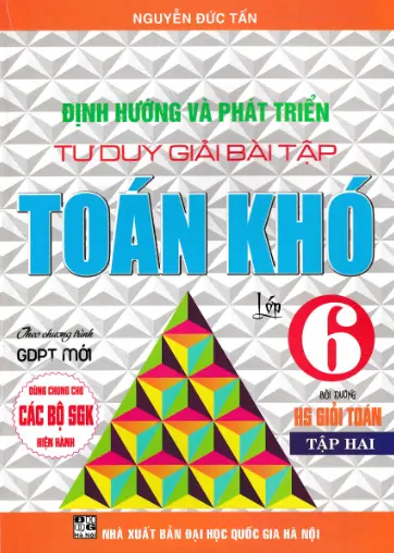 Định Hướng Và Phát Triển Tư Duy Giải Bài Tập Toán Khó 6 - Tập 2
