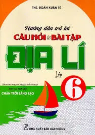 Hướng Dẫn Trả Lời Câu Hỏi Và Bài Tập Địa Lí 6 - Chân Trời Sáng Tạo