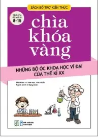 Chìa khóa vàng - Những bộ óc khoa học vĩ đại của thế kỷ XX