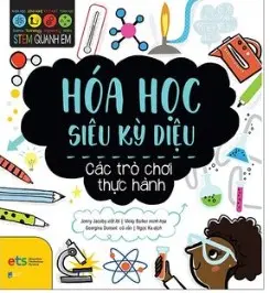 Stem quanh em - Hóa học siêu kỳ diệu