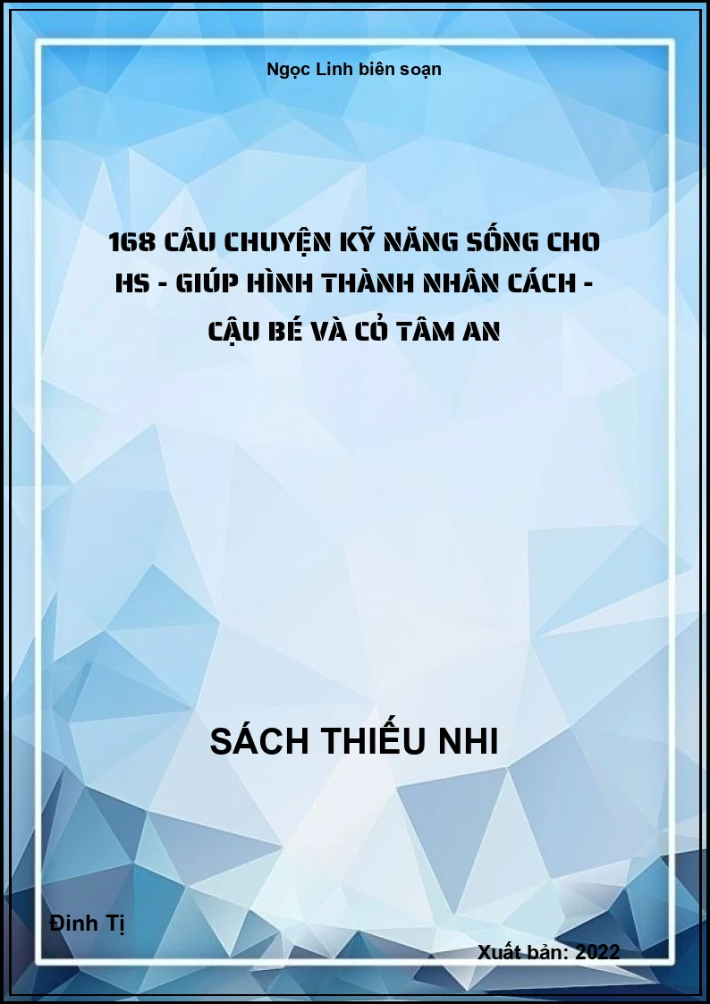 168 câu chuyện kỹ năng sống cho HS - Giúp hình thành nhân cách - Cậu bé và cỏ tâm an