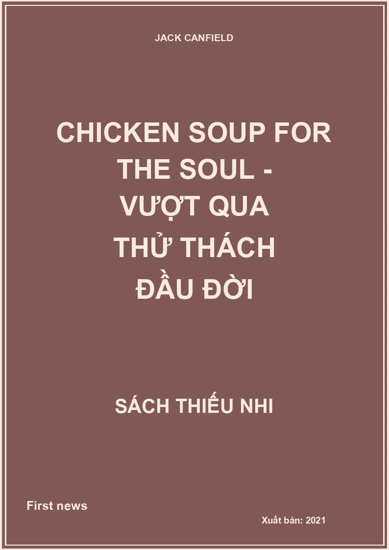 Chicken Soup For The Soul - Vượt Qua Thử Thách Đầu Đời