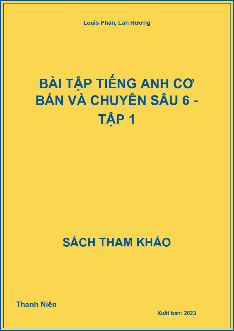 Bài Tập Tiếng Anh Cơ Bản Và Chuyên Sâu 6 - Tập 1