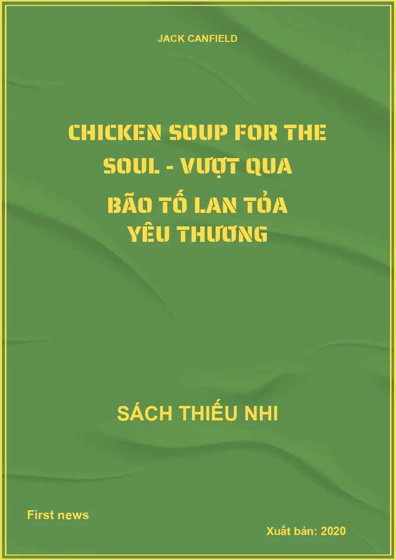 Chicken Soup For The Soul - Vượt Qua Bão Tố Lan Tỏa Yêu Thương