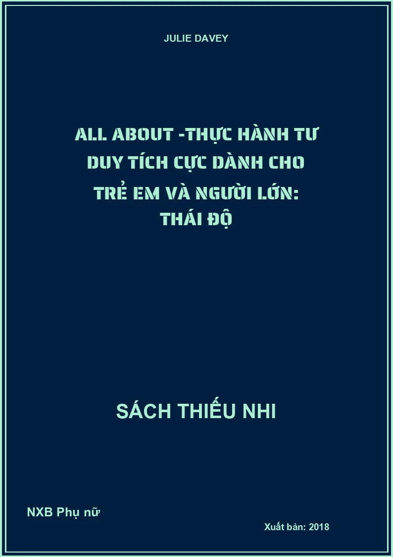 All about -Thực hành tư duy tích cực dành cho trẻ em và người lớn: Thái độ