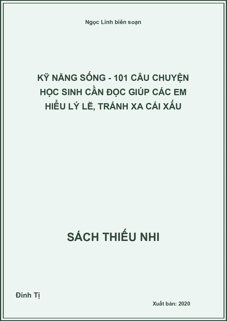 Kỹ năng sống - 101 câu chuyện học sinh cần đọc giúp các em hiểu lý lẽ, tránh xa cái xấu