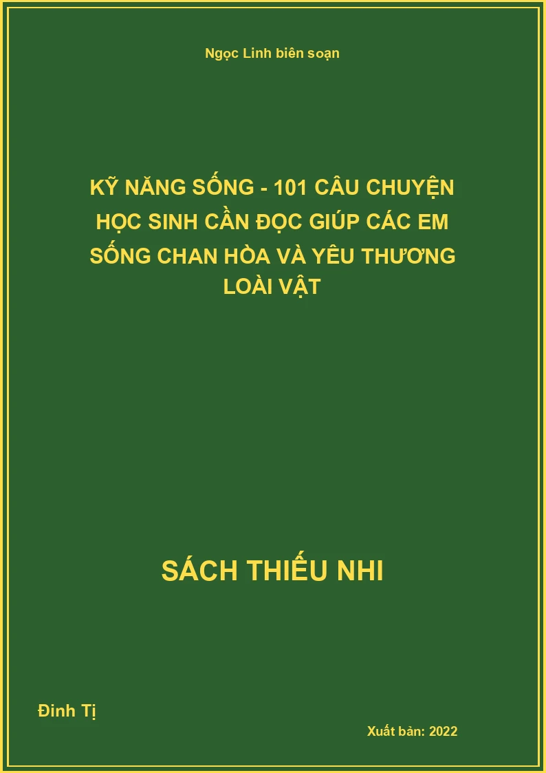 Kỹ năng sống - 101 câu chuyện học sinh cần đọc giúp các em sống chan hòa và yêu thương loài vật