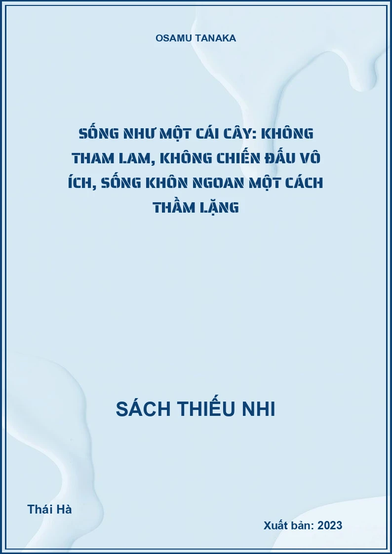 Sống như một cái cây: Không tham lam, không chiến đấu vô ích, sống khôn ngoan một cách thầm lặng