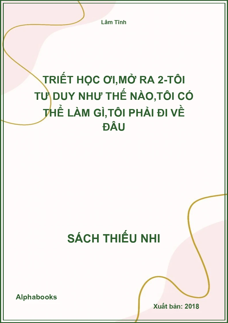 Triết học ơi,mở ra 2-Tôi tư duy như thế nào,tôi có thể làm gì,tôi phải đi về đâu