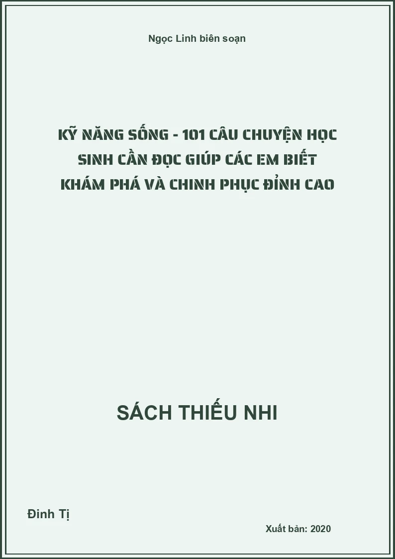 Kỹ năng sống - 101 câu chuyện học sinh cần đọc giúp các em biết khám phá và chinh phục đỉnh cao