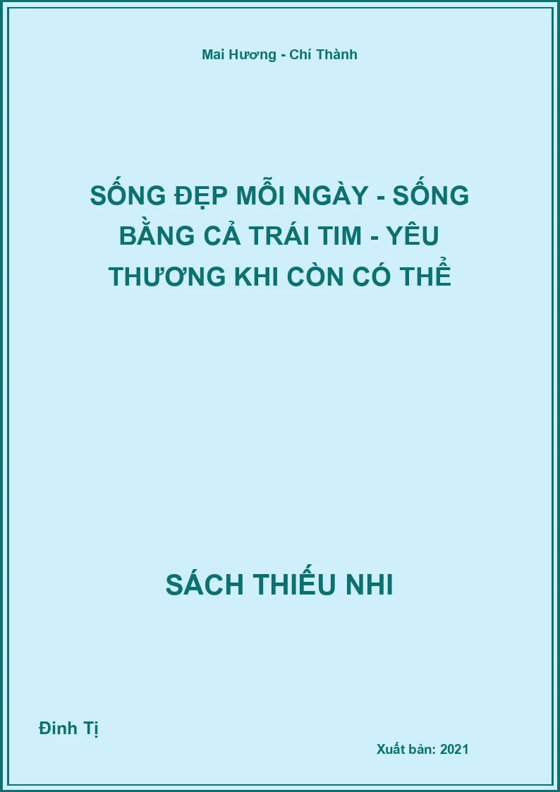 Sống đẹp mỗi ngày - Sống bằng cả trái tim - Yêu thương khi còn có thể