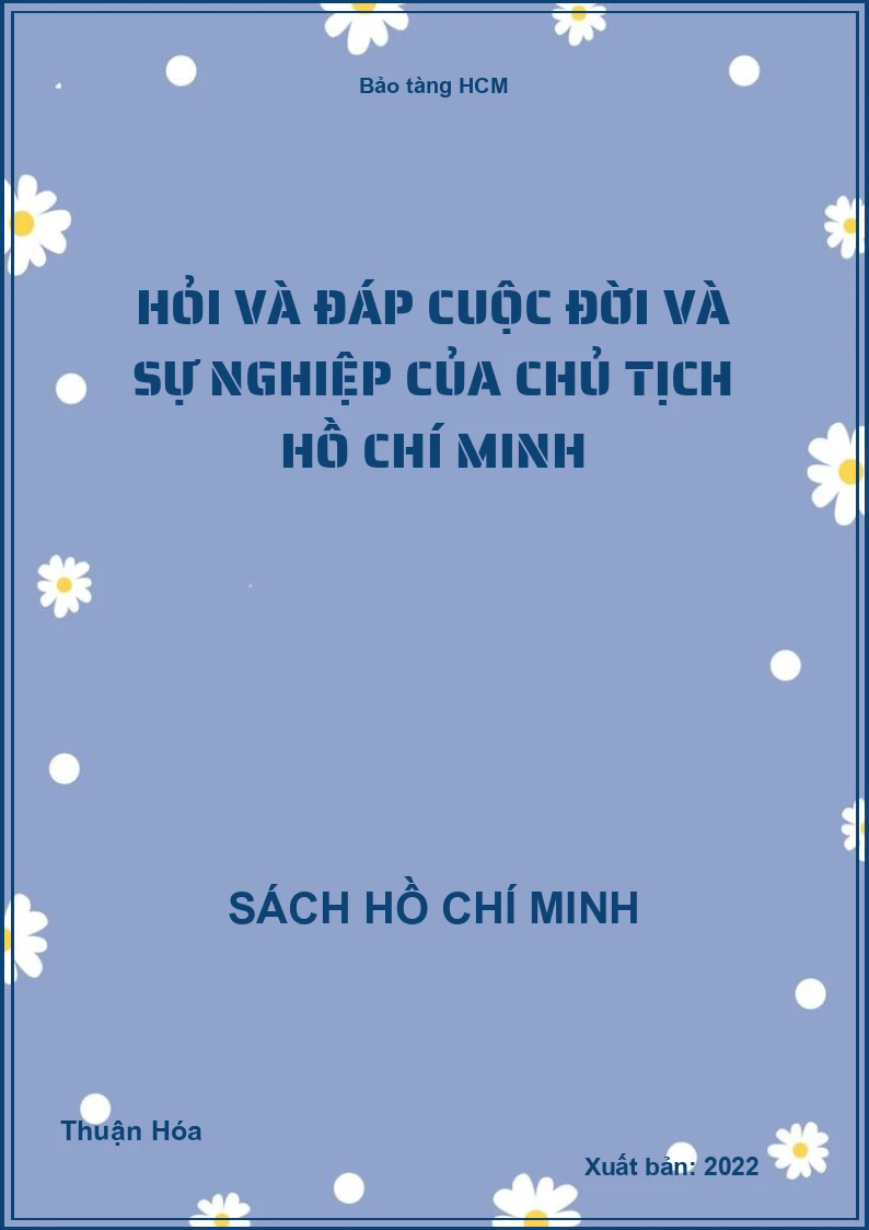 Hỏi và đáp cuộc đời và sự nghiệp của chủ tịch Hồ Chí Minh