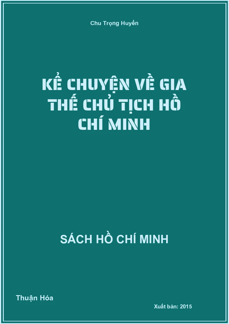 Kể chuyện về gia thế chủ tịch Hồ Chí Minh