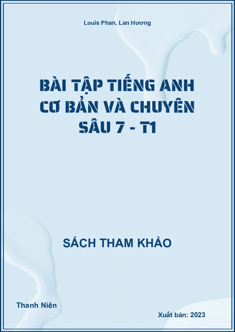 Bài tập Tiếng Anh cơ bản và chuyên sâu 7 - T1