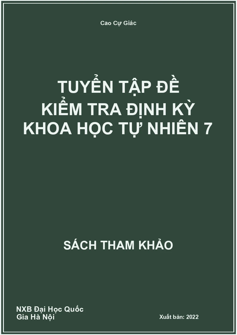 Tuyển tập đề kiểm tra định kỳ Khoa Học Tự Nhiên 7