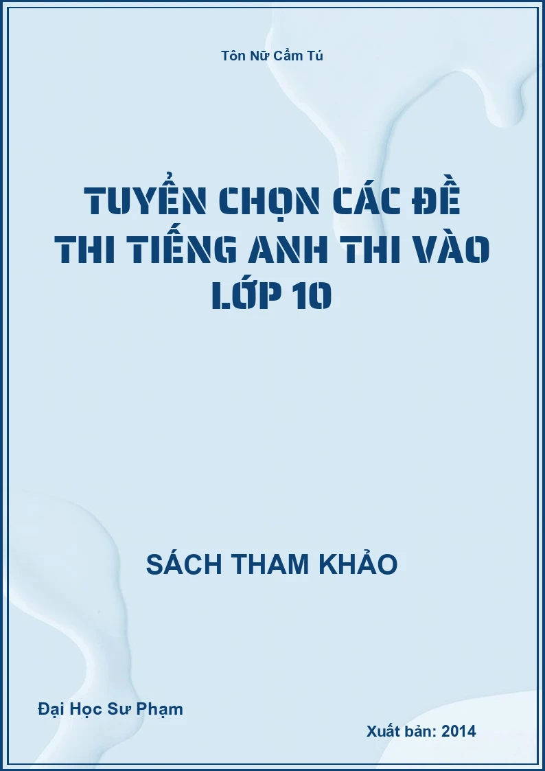 Tuyển chọn các đề thi Tiếng Anh thi vào lớp 10