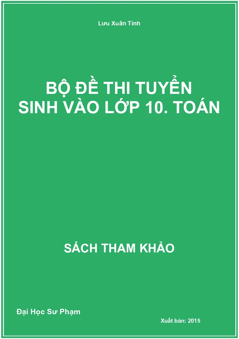 Bộ đề thi tuyển sinh vào lớp 10. Toán