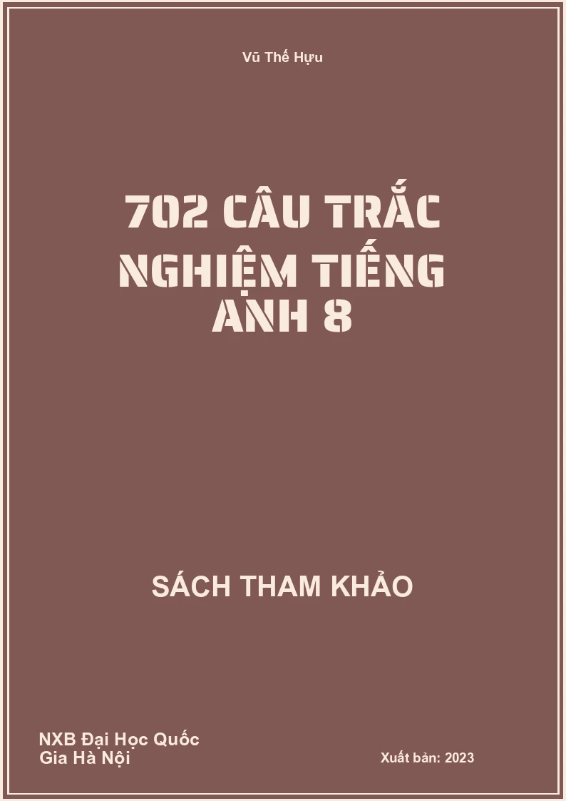 702 câu trắc nghiệm Tiếng Anh 8