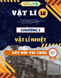 Chuyên Đề Lý Thuyết Chương 1: Vật Lí Nhiệt - Môn Vật Lí 12 - Kết Nối Tri Thức