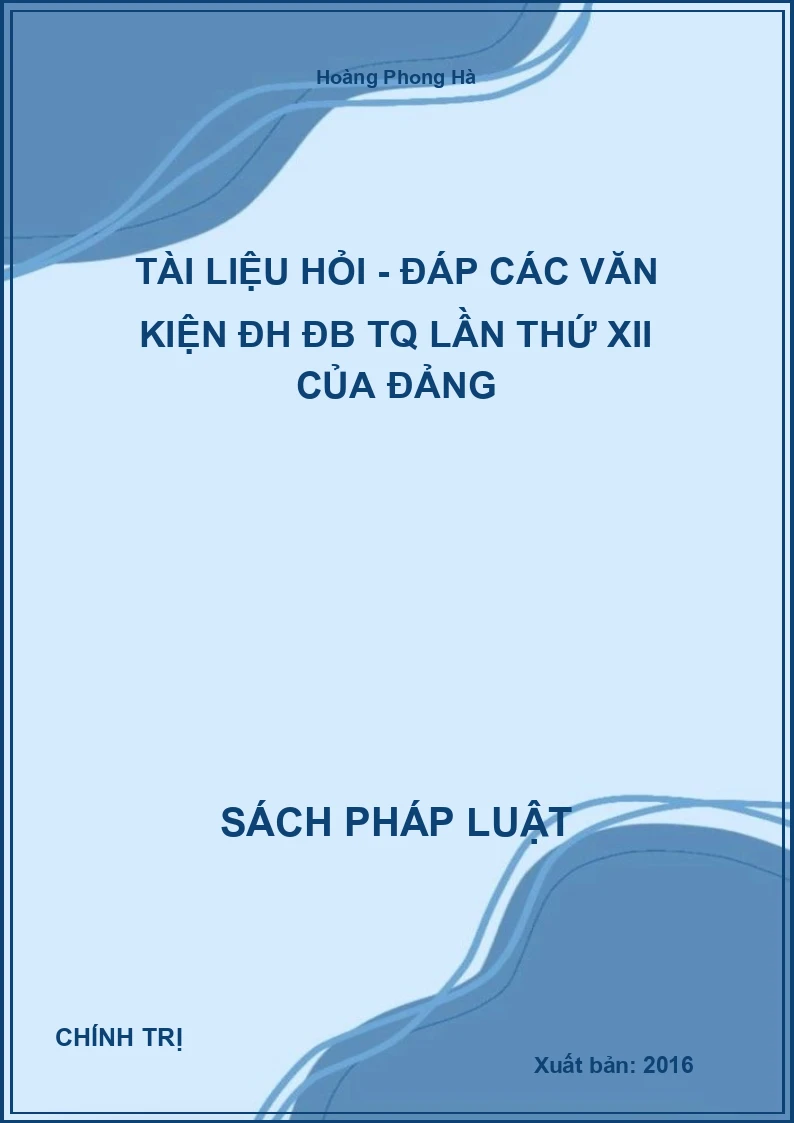 Tài liệu Hỏi - Đáp các văn kiện ĐH ĐB TQ lần thứ XII của Đảng