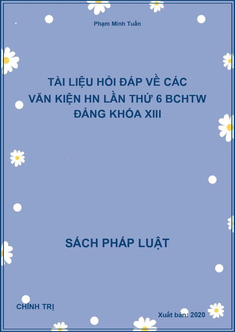 Tài liệu hỏi đáp về các văn kiện HN lần thứ 6 BCHTW Đảng khóa XIII