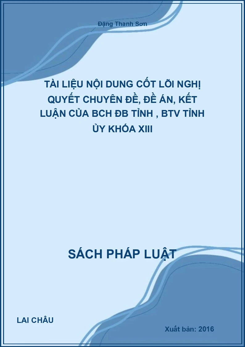 Tài liệu Nội dung cốt lõi nghị quyết chuyên đề, đề án, kết luận của BCH ĐB tỉnh , BTV tỉnh ủy khóa XIII