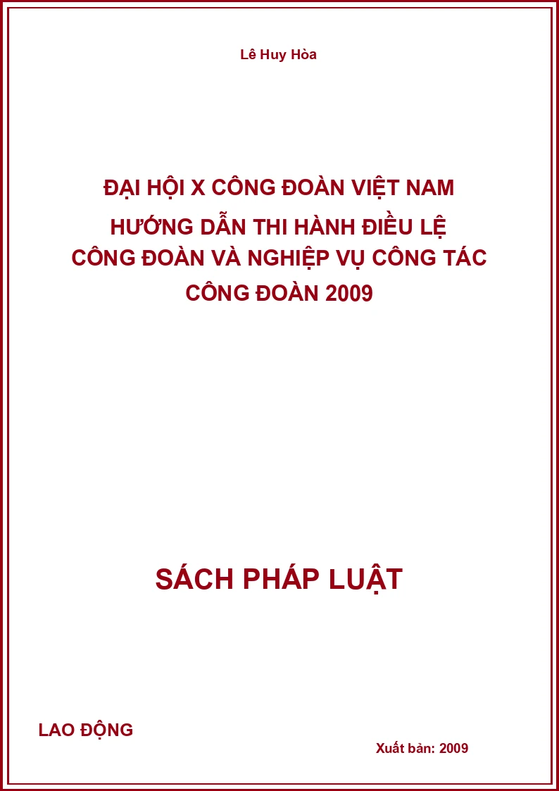 Đại hội X công đoàn Việt Nam hướng dẫn thi hành Điều lệ công đoàn và nghiệp vụ công tác công đoàn 2009