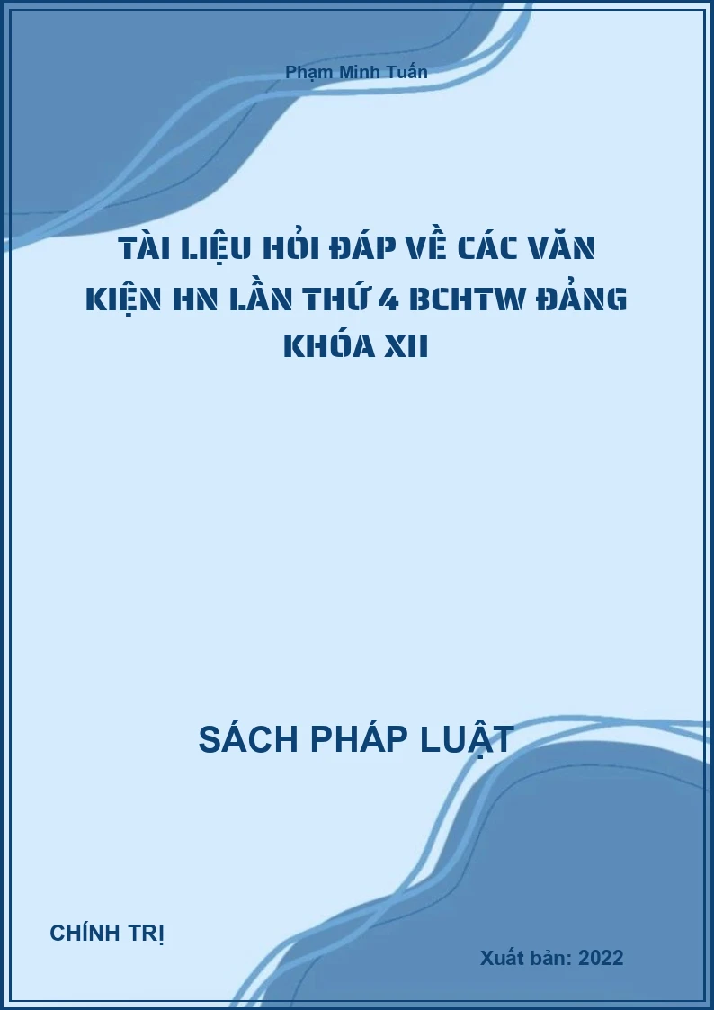 Tài liệu hỏi đáp về các văn kiện HN lần thứ 4 BCHTW Đảng khóa XII