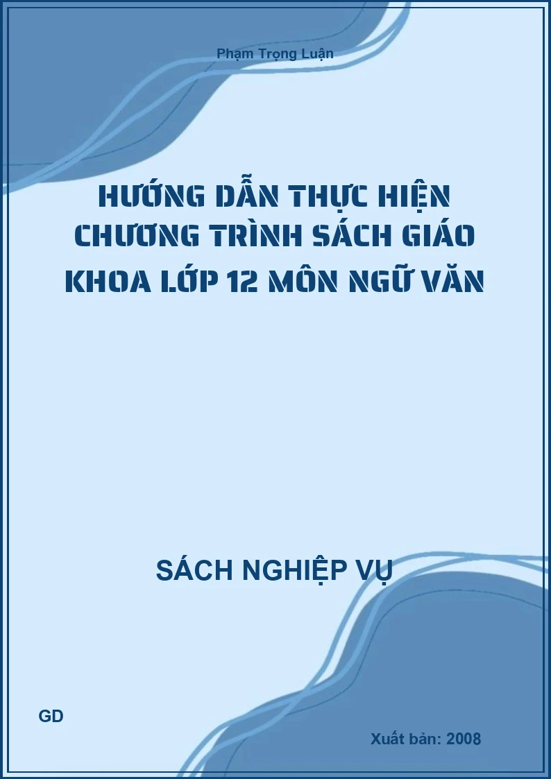 Hướng dẫn thực hiện chương trình sách giáo khoa lớp 12 môn ngữ văn