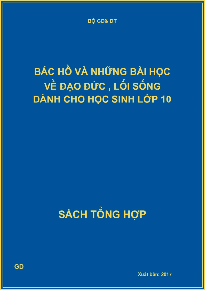 Bác Hồ và những bài học về đạo đức , lối sống dành cho học sinh lớp 10