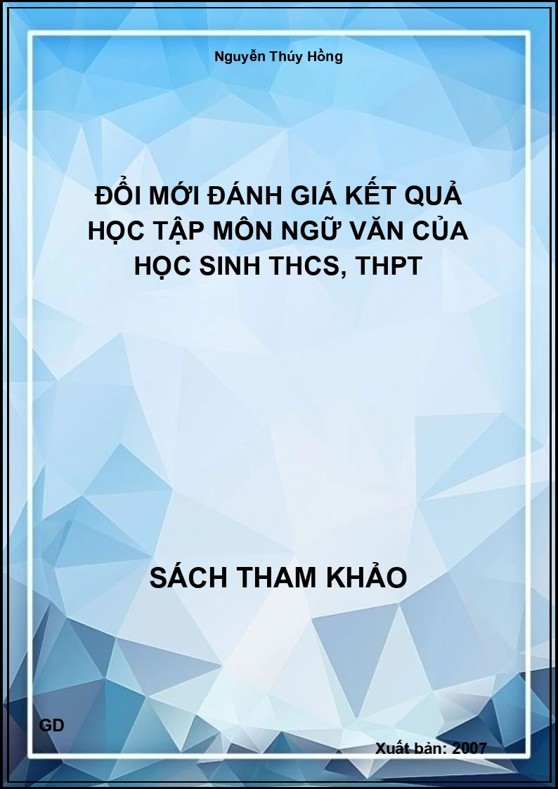 Đổi mới đánh giá kết quả học tập môn ngữ văn của học sinh thcs, thpt