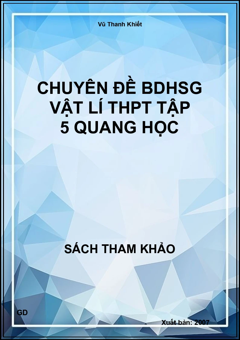 Chuyên đề BDHSG Vật lí thpt tập 5 quang học