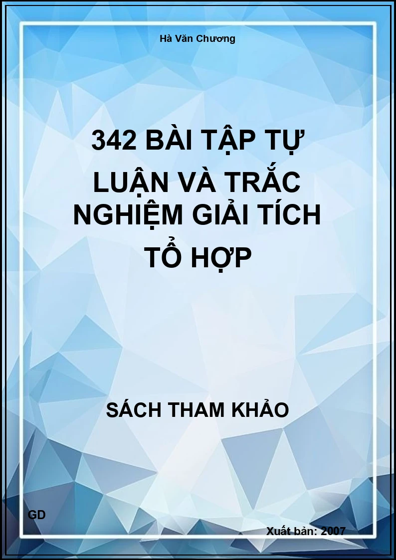 342 bài tập tự luận và trắc nghiệm giải tích tổ hợp