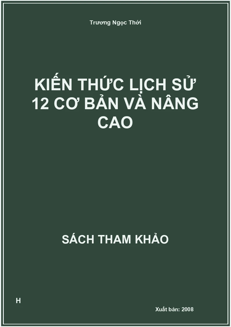 Kiến thức lịch sử 12 cơ bản và nâng cao