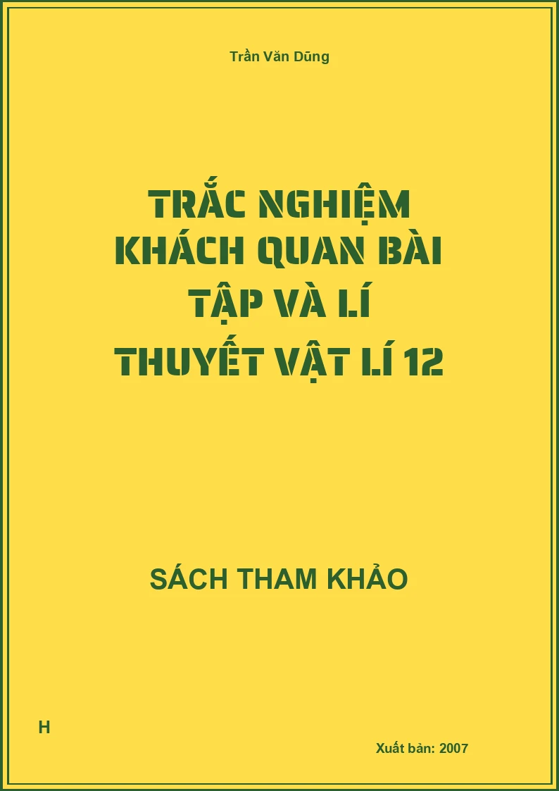Trắc nghiệm khách quan bài tập và lí thuyết vật lí 12