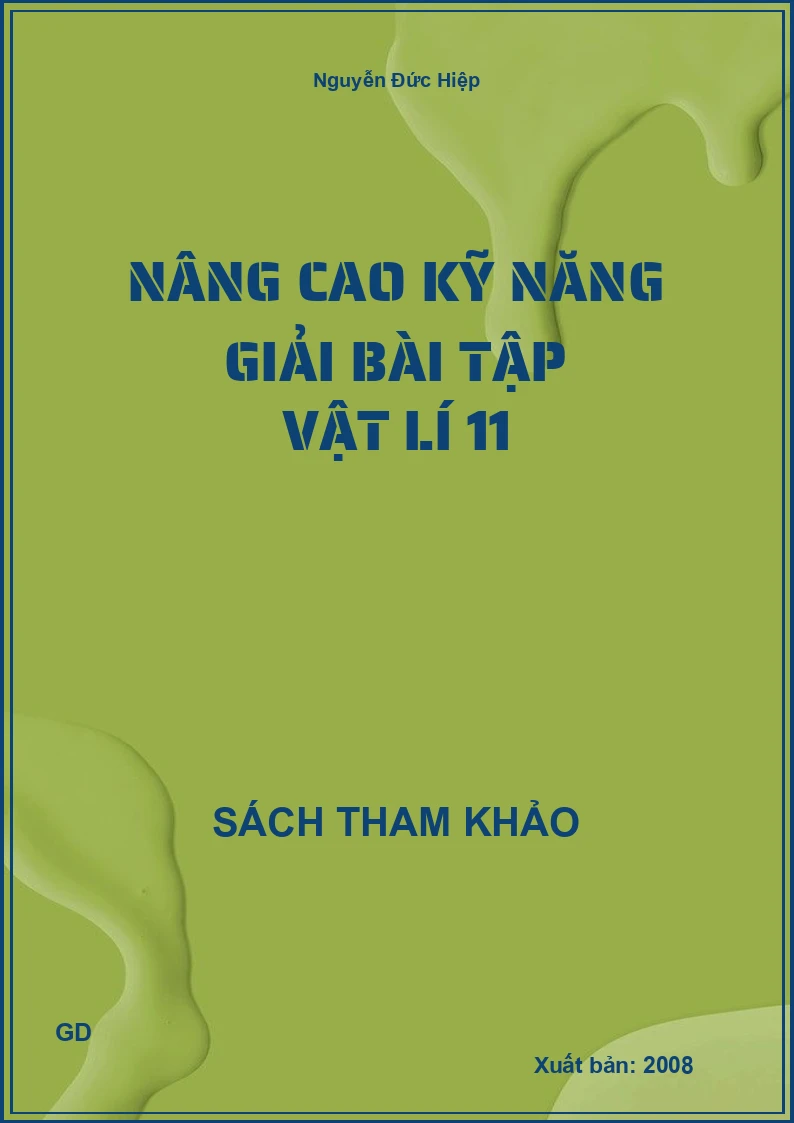 Nâng cao kỹ năng giải bài tập vật lí 11
