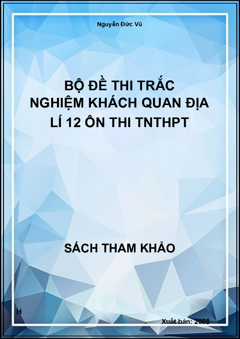 Bộ đề thi trắc nghiệm khách quan địa lí 12 ôn thi tnthpt