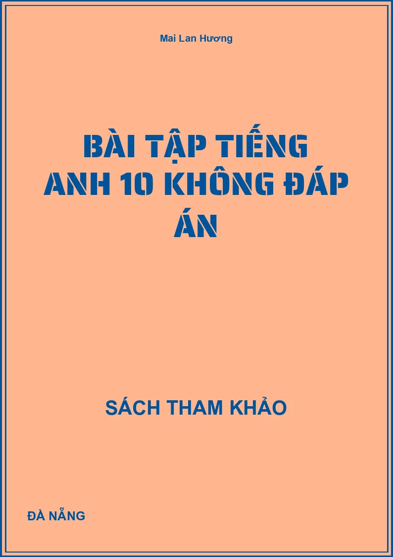 Bài tập tiếng anh 10 không đáp án