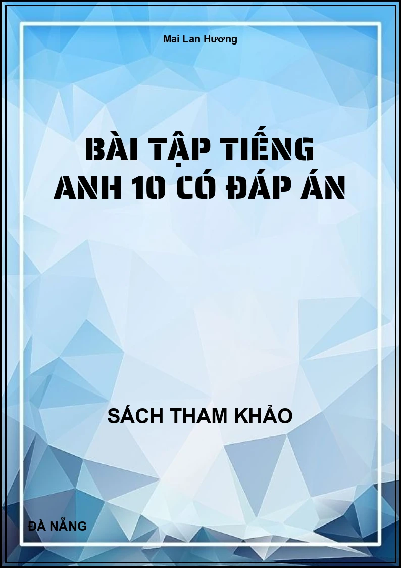 Bài tập tiếng anh 10 có đáp án