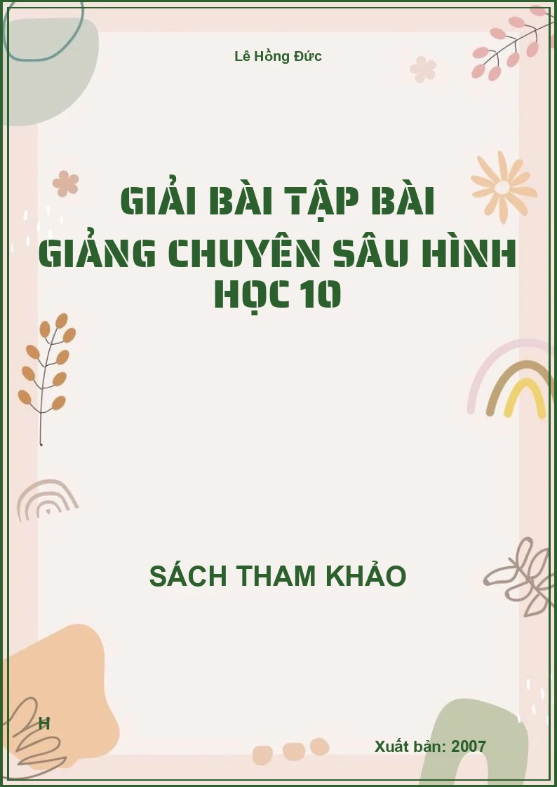 Giải bài tập bài giảng chuyên sâu hình học 10